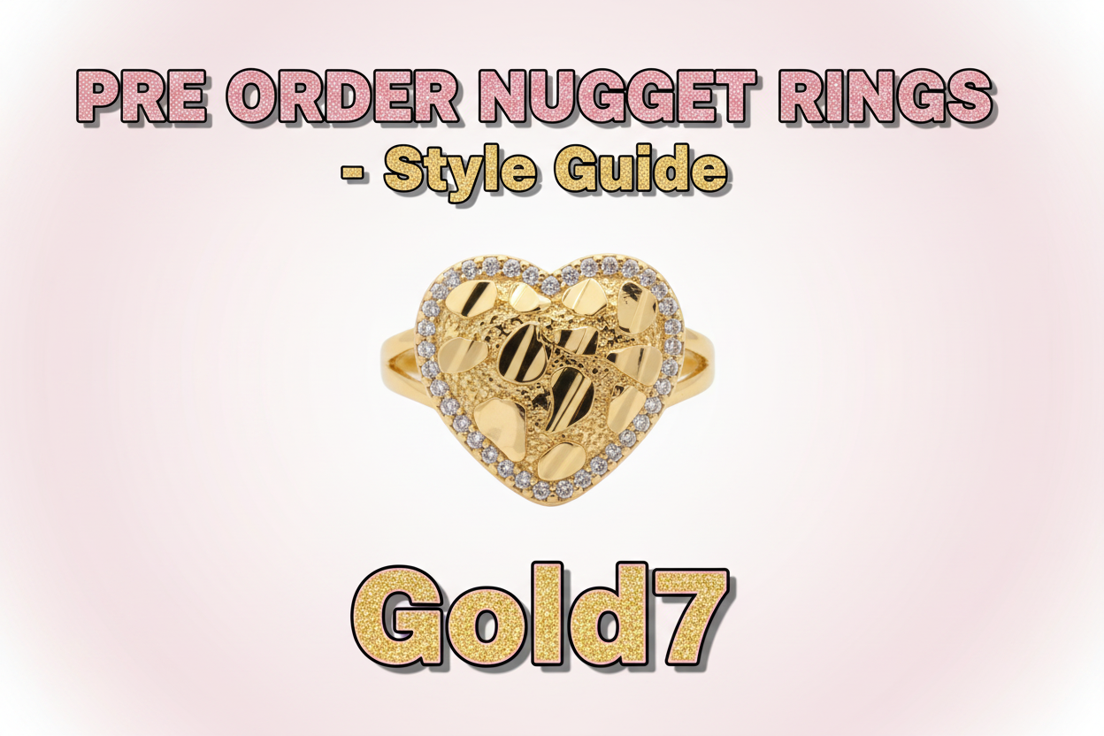 PRE ORDER NUGGET RINGS - Gold7 Style Guide